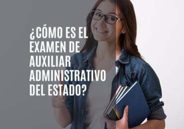 El examen de Auxiliar Administrativo del Estado
