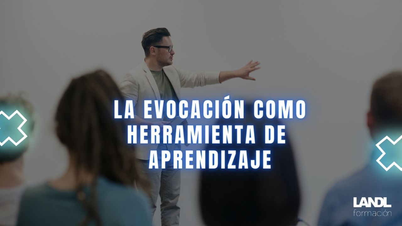 la-evocaci-n-como-herramienta-de-aprendizaje-landl-formaci-n