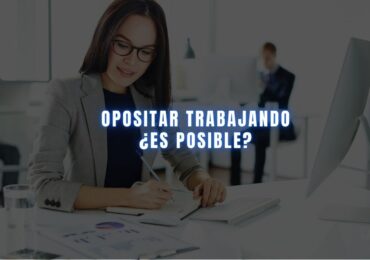 Opositar trabajando, ¿es posible?