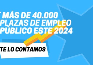 Más de 40.000 plazas de empleo público este 2024.