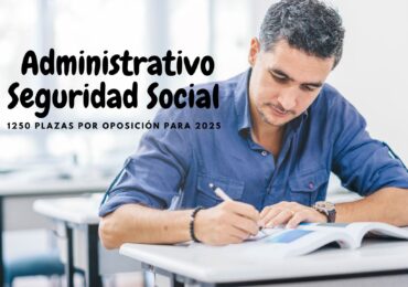 Todo sobre las Oposiciones Administrativo de la Seguridad Social